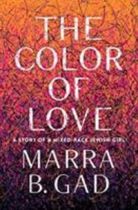 Cover image for The color of love : : a story of a mixed-race Jewish girl