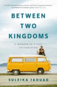 Cover image for Between two kingdoms : : a memoir of a life interrupted