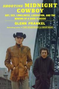 Cover image for Shooting Midnight Cowboy : : art, sex, loneliness, liberation, and the making of a dark classic