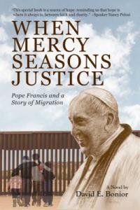 Cover image for WHEN MERCY SEASONS JUSTICE : : Pope Francis and a story of migration.