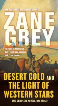 Cover image for Desert gold ; : and, the light of Western stars