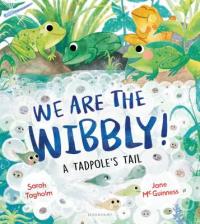 Cover image for We are the wibbly! : : a tadpole's tail