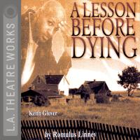 Cover image for L.A. Theatre Works Presents: A Lesson Before Dying
