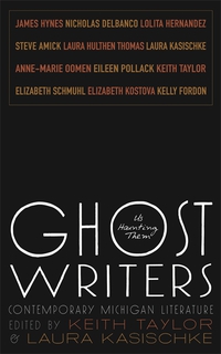Cover image for Ghost Writers : Us Haunting Them, Contemporary Michigan Literature