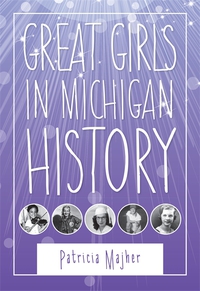 Cover image for Great Girls in Michigan History