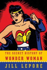 Cover image for The secret history of Wonder Woman