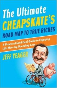 Cover image for The ultimate cheapskate's road map to true riches : : a practical (and fun) guide to enjoying life more by spending less