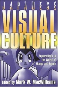 Cover image for Japanese visual culture: : explorations in the world of manga and anime