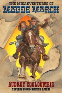 Cover image for The misadventures of Maude March, or, Trouble rides a fast horse