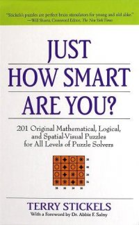 Cover image for Just how smart are you? : : 201 original mathematical, logical, and spatial-visual puzzles for all levels of puzzle solvers