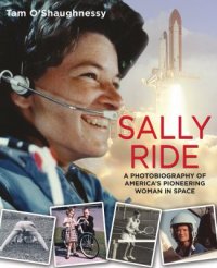 Cover image for Sally Ride : : a photobiography of America's pioneering woman in space