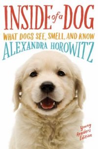 Cover image for Inside of a dog : : what dogs see, smell, and know young readers edition