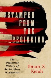 Cover image for Stamped from the beginning : : the definitive history of racist ideas in America