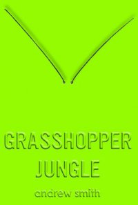 Cover image for Grasshopper jungle : : a history