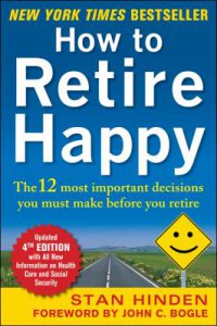 Cover image for How to retire happy : : the 12 most important decisions you must make before you retire