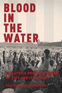 Cover image for Blood in the water : : the Attica prison uprising of 1971 and its legacy