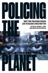 Cover image for Policing the planet : : why the policing crisis led to black lives matter