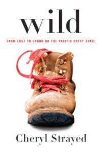 Cover image for Wild : : from lost to found on the Pacific Crest trail