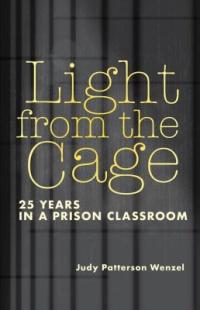 Cover image for Light from the cage : : 25 years in a prison classroom