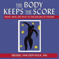 Cover image for The body keeps the score : brain, mind, and body in the healing of trauma