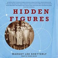 Cover image for Hidden figures : the American dream and the untold story of the black women mathematicians who helped win the...