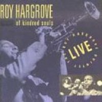 Cover image for Of kindred souls : the Roy Hargrove Quintet live