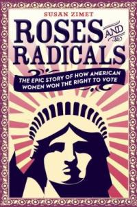 Cover image for Roses and radicals : : the epic story of how American women won the right to vote