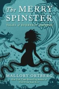 Cover image for The merry spinster : : tales of everyday horror