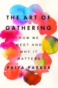 Cover image for The art of gathering : : how we meet and why it matters