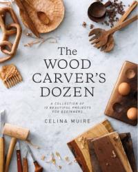 Cover image for The wood carver's dozen : : a collection of 12 beautiful projects for beginners