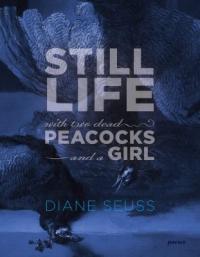 Cover image for Still life with two dead peacocks and a girl : : poems