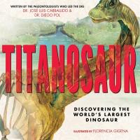 Cover image for Titanosaur : : discovering the world's largest dinosaur