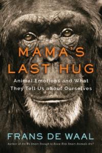 Cover image for Mama's last hug : : animal emotions and what they tell us about ourselves