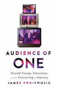 Cover image for Audience of one : : Donald Trump, television, and the fracturing of America