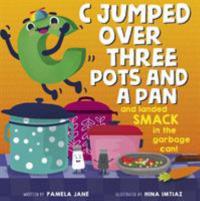 Cover image for C jumped over three pots and a pan and landed smack in the garbage can!