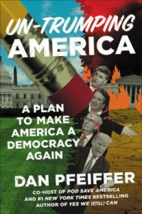 Cover image for Un-Trumping America : : a plan to make America a democracy again