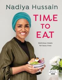 Cover image for Time to eat : : delicious meals for busy lives