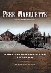 Cover image for Pere Marquette : : a Michigan railroad system before 1900