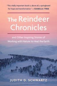 Cover image for The reindeer chronicles : : and other inspiring stories of working with nature to heal the Earth