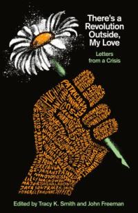 Cover image for There's a revolution outside, my love : : letters from a crisis