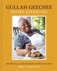 Cover image for Gullah Geechee home cooking : : recipes from the matriarch of Edisto Island