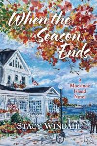 Cover image for When the season ends : : a Mackinac Island novel