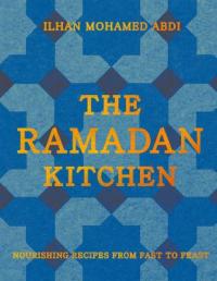 Cover image for The Ramadan Kitchen: Nourishing Recipes from Fast to Feast
