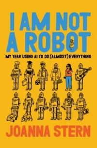 I am not a robot : : my year using AI to do (almost) everything | Ann ...