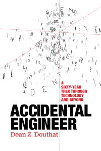 Cover image for Accidental Engineer: A Sixty-Year Trek Through Technology and Beyond