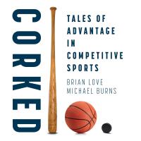 Cover image for Corked: Tales of Advantage in Competitive Sports