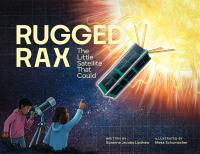 Cover image for Rugged Rax: The Little Satellite That Could